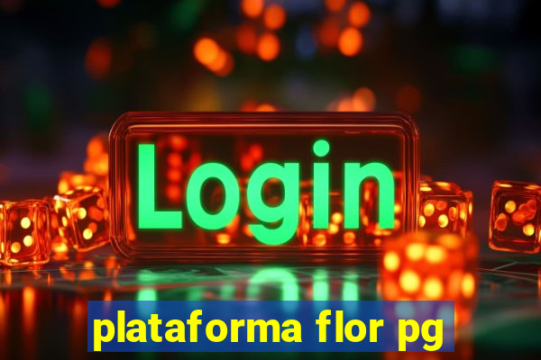 plataforma flor pg